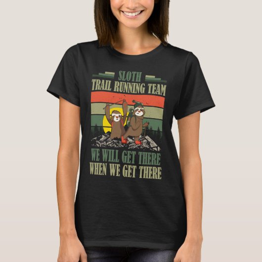 Sloth Trail Running Team We Will Get There When We Tシャツ (正面)