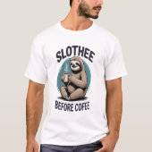 Slothee before coffee Sublimation Tシャツ (正面)
