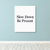 Slow Down, Be Present" Minimalist Canvas Art キャンバスプリント (インサイチュ (ウッドフロア))