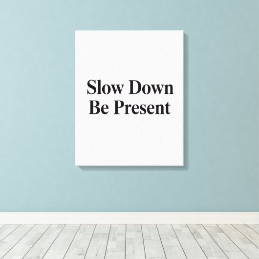 Slow Down, Be Present" Minimalist Canvas Art キャンバスプリント (インサイチュ (ウッドフロア))