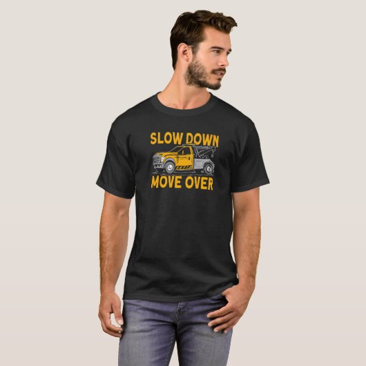 Slow down move over tow truck driver   tシャツ (正面フル)