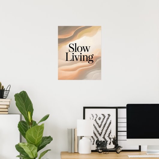 Slow Living Inspirational Quote ポスター (ホームオフィス)