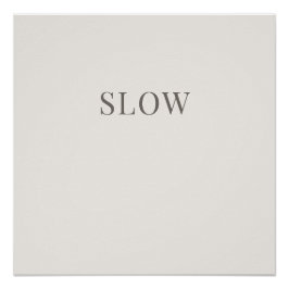 Slow - Minimal Typography Calm Poster ポスター