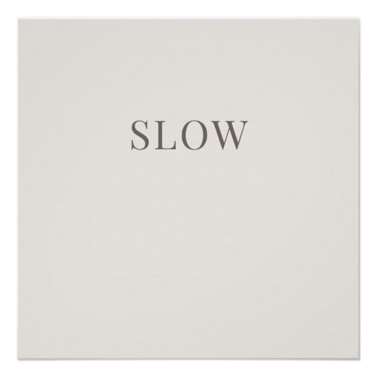 Slow - Minimal Typography Calm Poster ポスター (正面)