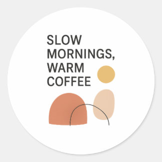 Slow Mornings Warm Coffee Aesthetic ラウンドシール