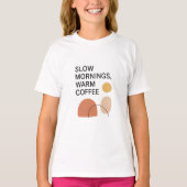 Slow Mornings Warm Coffee Aesthetic Tシャツ (正面)