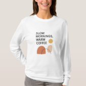 Slow Mornings Warm Coffee Aesthetic Tシャツ (正面)