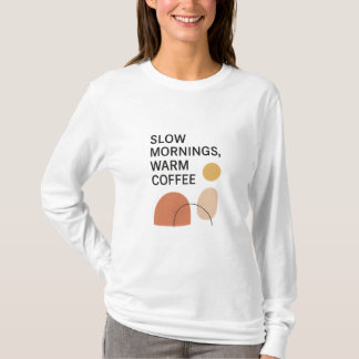 Slow Mornings Warm Coffee Aesthetic Tシャツ