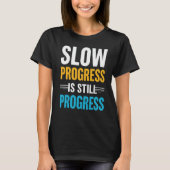 Slow Progress Is Still Progress – Motivational Tシャツ (正面)