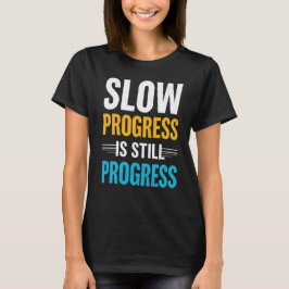 Slow Progress Is Still Progress – Motivational Tシャツ