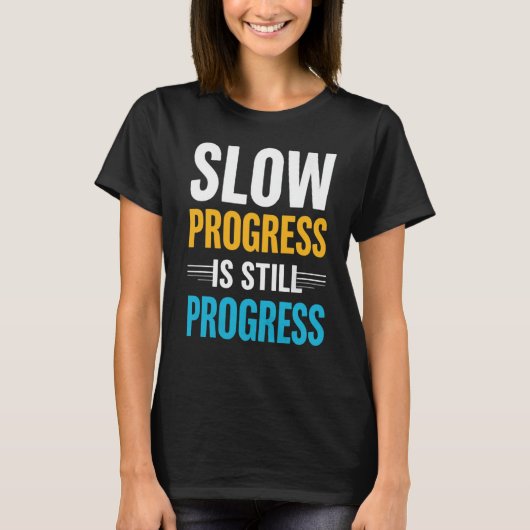 Slow Progress Is Still Progress – Motivational Tシャツ (正面)