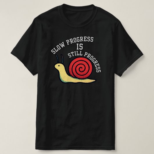 Slow Progress Is Still Progress SnailInspirational Tシャツ (デザイン正面)