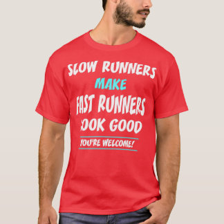 Slow Runners Make Fast Runners Look Good 2 Tシャツ
