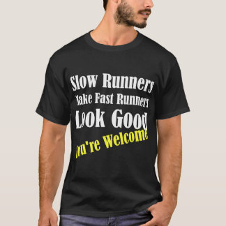 Slow Runners Make Fast Runners Look Good family re Tシャツ