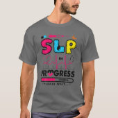 SLP In Progress Future Speech Language Pathologist Tシャツ (正面)