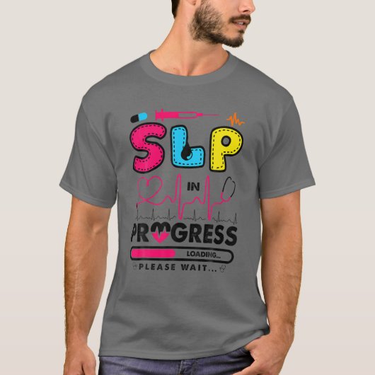 SLP In Progress Future Speech Language Pathologist Tシャツ (正面)
