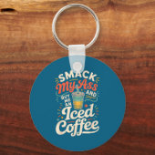 Smack My And Buy Me An Iced Coffee  キーホルダー (正面)