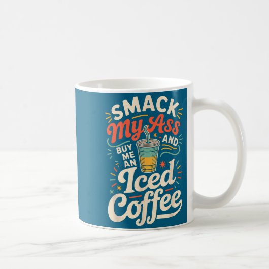 Smack My And Buy Me An Iced Coffee  コーヒーマグカップ (右)