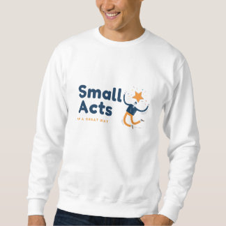 Small Acts in A Great Way スウェットシャツ