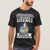 Small Animal Veterinarians Where Science Meets Com Tシャツ (正面)