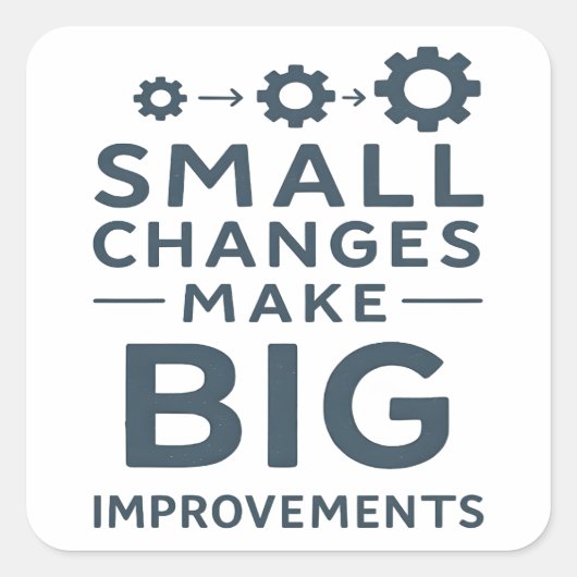 Small Changes Make Big Improvements Kaizen culture スクエアシール (正面)