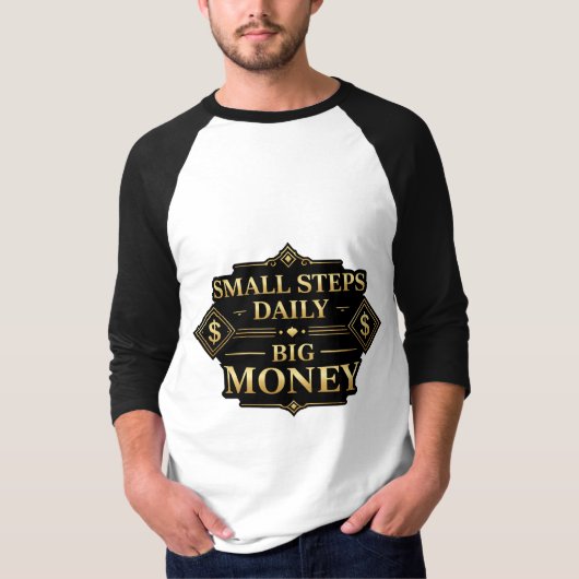 Small Steps Daily Big Money Motivation T-Shirt Tシャツ (正面)