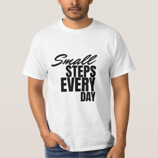 Small Steps Every Day | Motivational Quote Tシャツ (正面)