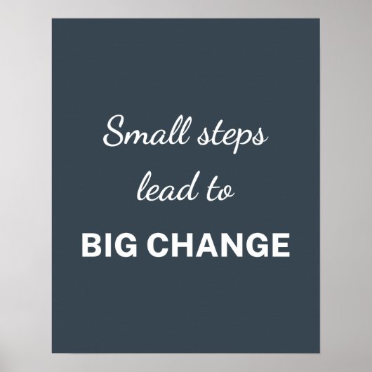 Small Steps Lead To Big Change Charcoal ポスター (正面)