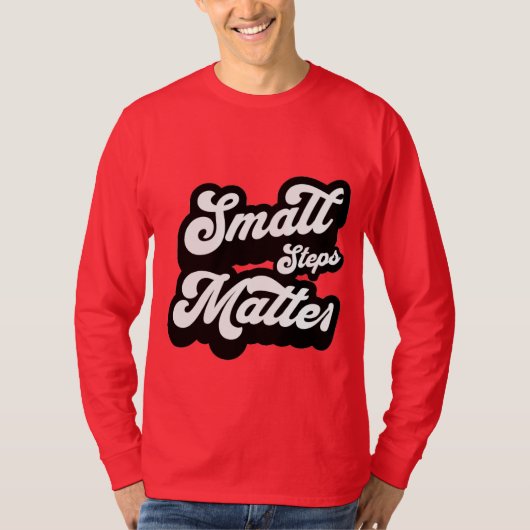 small Steps matter motivational Quote Tシャツ (正面)
