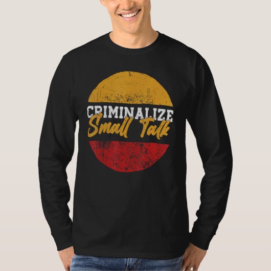 Small Talkミーム皮肉なグラフィックでSmaを犯罪化 Tシャツ (正面)