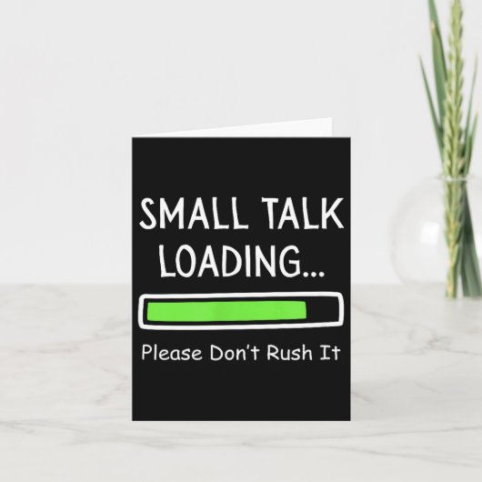 Small Talk Loading Please Don't Rush It Funny Anti カード (正面)