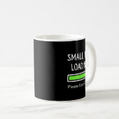 Small Talk Loading Please Don't Rush It Funny Anti コーヒーマグカップ (正面右)