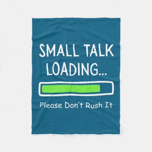 Small Talk Loading Please Don't Rush It Funny Anti フリースブランケット (正面)