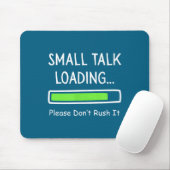 Small Talk Loading Please Don't Rush It Funny Anti マウスパッド (マウス)