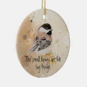 Small things Inspirational Quote Chickadee Bird セラミックオーナメント (右)