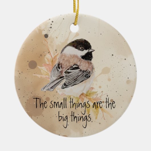Small things Inspirational Quote Chickadee Bird セラミックオーナメント (正面)