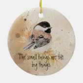 Small things Inspirational Quote Chickadee Bird セラミックオーナメント (裏面)