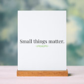 Small Things Matter Acrylic Sign with Stand アクリルサイン (ニュートラル)
