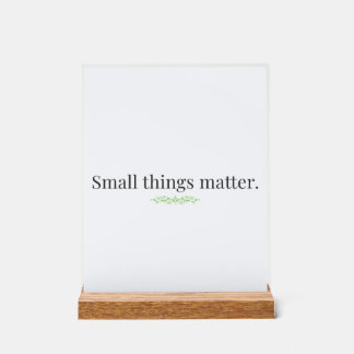 Small Things Matter Acrylic Sign with Stand アクリルサイン