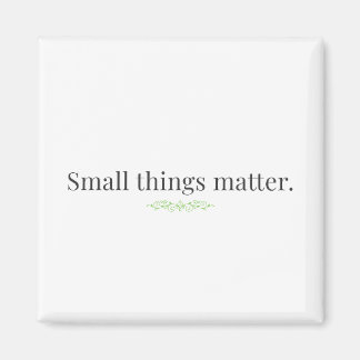 Small Things Matter Magnet マグネット