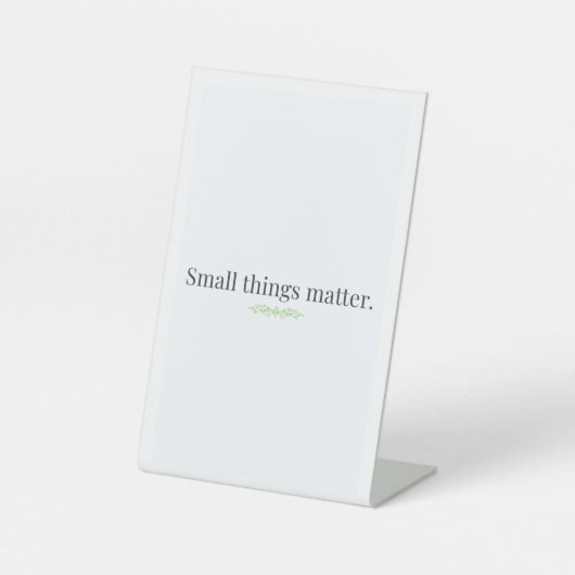 Small Things Matter Tabletop Sign 台座サイン (正面)