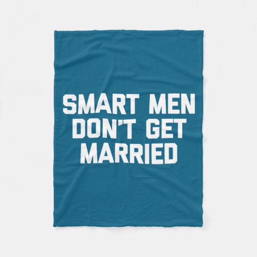 Smart Men Don't Get Married Shirt Funny Cool Shirt フリースブランケット (正面)