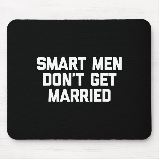 Smart Men Don't Get Married Shirt Funny Cool Shirt マウスパッド (正面)