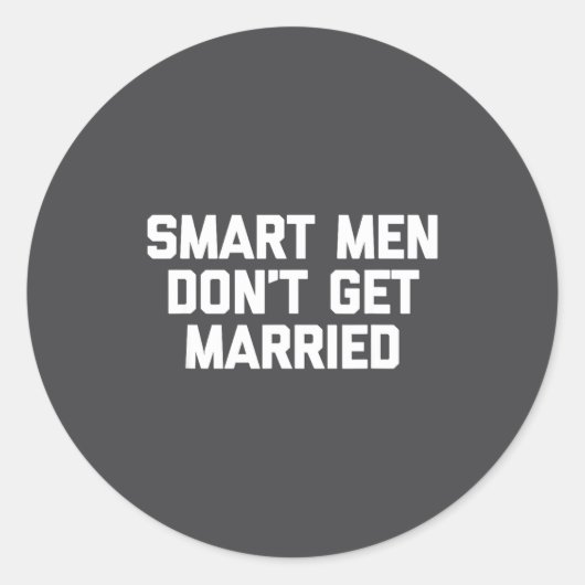 Smart Men Don't Get Married Shirt Funny Cool Shirt ラウンドシール (正面)