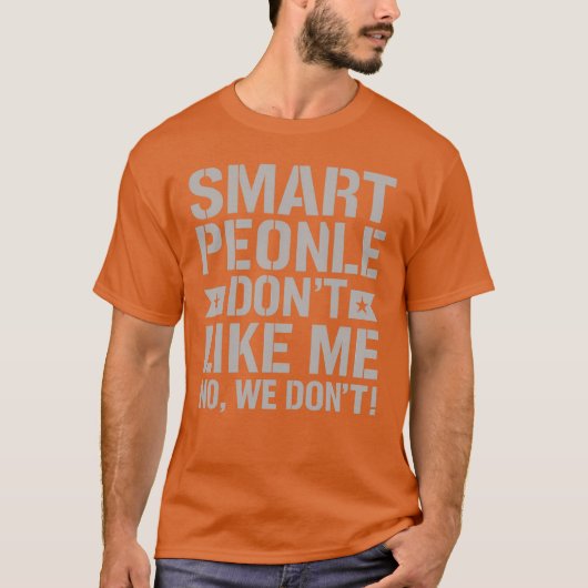 SMART PEOPLE DON’T LIKE ME – NO, WE DON’T Tシャツ (正面)
