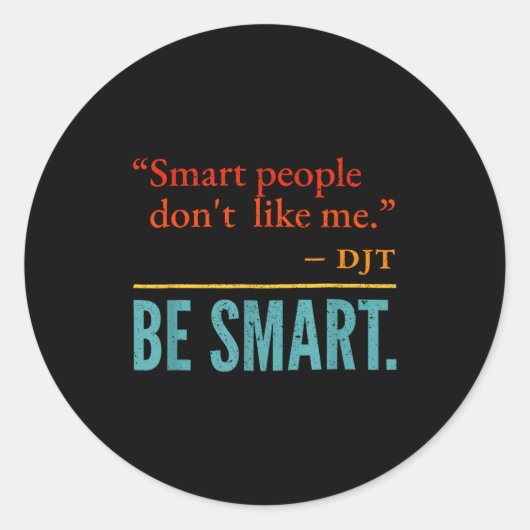 Smart People Don't Like Me Djt Be Smart  ラウンドシール (正面)