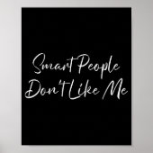 Smart People Don't Like Me Litical Saying  ポスター (正面)