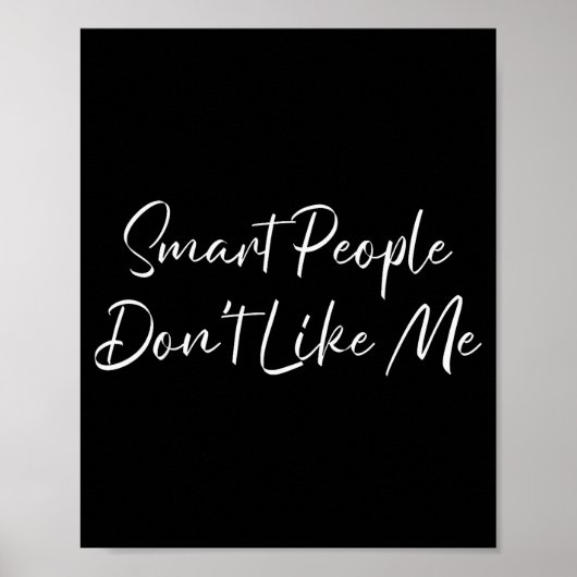 Smart People Don't Like Me Litical Saying ポスター (正面)