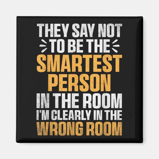 Smartest Person In The Room Funny Quote Wrong Room マグネット (正面)