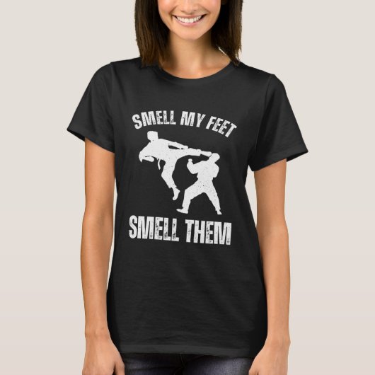Smell my feet smell them Karate Hobby Sport Quote Tシャツ (正面)